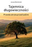 Okładka książki Tajemnica długowieczności. Prawda ukryta przed ludźmi