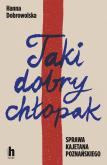Okładka książki Taki dobry chłopak. Sprawa Kajetana Poznańskiego - uszkodzone