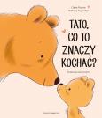 Okładka książki Tato, co to znaczy kochać?