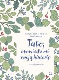 Okładka książki Tato, opowiedz mi swoją historię