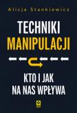Okładka książki Techniki manipulacji. Kto i jak na nas wpływa