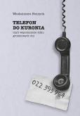 Okładka książki Telefon do Kuronia, czyli wspomnienie kilku...