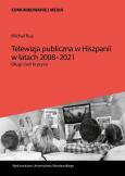Okładka książki Telewizja publiczna w Hiszpanii w latach 2008-2021