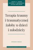 Okładka książki Terapia traumy i traumatycznej żałoby u dzieci i młodzieży. Wydanie drugie