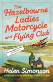 The Hazelbourne Ladies Motorcycle and Flying Club. Autor: Simonson Helen. Dobreksiazki.pl Okładka książki The Hazelbourne Ladies Motorcycle and Flying Club