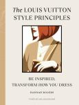 The Louis Vuitton Style Principles. Autor: Rogers Hannah. Dobreksiazki.pl Okładka książki The Louis Vuitton Style Principles