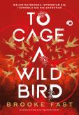 Okładka książki To Cage a Wild Bird