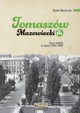 Okładka książki Tomaszów Mazowiecki w PRL. Życie miasta w latach 1945–1989