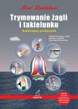 Okładka książki Trymowanie żagli i takielunku. Ilustrowany podręcznik