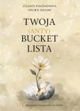 Okładka książki Twoja (Anty)Bucket Lista. 111 sposobów na powrót do siebie