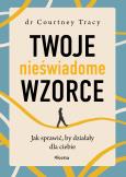 Okładka książki Twoje nieświadome wzorce. Jak sprawić, by działały dla ciebie