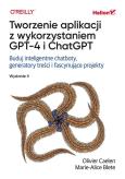 Okładka książki Tworzenie aplikacji z wykorzystaniem GPT-4 i ChatGPT. Buduj inteligentne chatboty, generatory treści i realizuj fascynujące projekty wyd. 2
