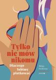 Okładka książki Tylko nie mów nikomu