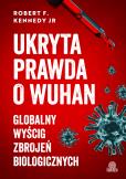 Okładka książki Ukryta prawda o Wuhan. Globalny wyścig zbrojeń biologicznych