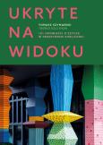 Okładka książki Ukryte na widoku. 101 opowieści o sztuce w przestrzeni publicznej