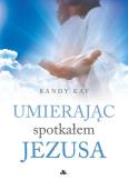 Okładka książki Umierając spotkałem Jezusa