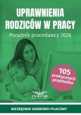 Okładka książki Uprawnienia rodziców w pracy. Poradnik pracodawcy
