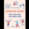 Okładka książki Uwaga na głowę! Dbaj o swój mózg, a on zadba o ciebie