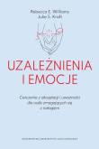 Okładka książki Uzależnienia i emocje. Ćwiczenia z akceptacji i uważności dla osób zmagających się z nałogiem