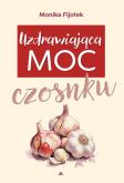 Okładka książki Uzdrawiająca moc czosnku