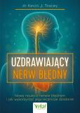 Uzdrawiający nerw błędny. Nowa nauka o nerwie błędnym i jak wykorzystać jego lecznicze działanie. Autor: Kevin J. Tracey. Dobreksiazki.pl Okładka książki Uzdrawiający nerw błędny. Nowa nauka o nerwie błędnym i jak wykorzystać jego lecznicze działanie