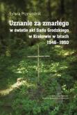 Okładka książki Uznanie za zmarłego w świetle akt Sądu Grodzkiego w Krakowie w latach 1946-1950