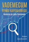 Vademecum rynku kapitałowego. Wycieczka po rynku finansowym. Autor: Adam Życzkowski. Dobreksiazki.pl Okładka książki Vademecum rynku kapitałowego. Wycieczka po rynku finansowym