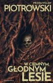 Okładka książki W ciemnym, głodnym lesie