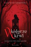Okładka książki W kolorze krwi Tom 1 Dziedzictwo przodków