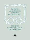 Okładka książki W kręgu archeologii, historii, antropologii… Profesor Władysław Duczko in memoriam