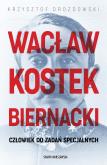 Okładka książki Wacław Kostek-Biernacki. Człowiek do zadań specjalnych