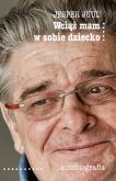 Okładka książki Wciąż mam w sobie dziecko. Autobiografia