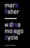 Okładka książki Widma mojego życia. Pisma o depresji, hauntologii i utraconych przyszłościach