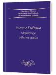 Okładka książki Wieczne Królestwo i degeneracja królestwa upadku