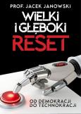Okładka książki Wielki i Głęboki Reset. Od demokracji do technokracji