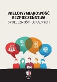 Okładka książki Wielowymiarowość bezpieczeństwa społeczności lokalnych