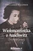 Okładka książki Wiolonczelistka z Auschwitz. Dziedzictwo prawdy