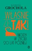 Okładka książki Właśnie że tak! Nigdy w życiu! 20 lat później