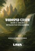 Okładka książki Wodospad czasów. Baśń z Krainy Wygasłych Wulkanów
