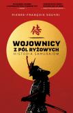 Okładka książki Wojownicy z pól ryżowych. Historia samurajów