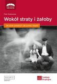 Wokół straty i żałoby. Jak sobie poradzić?. Autor: red. Piotr Krakowiak. Dobreksiazki.pl Okładka książki Wokół straty i żałoby. Jak sobie poradzić?