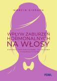 Okładka książki Wpływ zaburzeń hormonalnych na włosy. Aspekty molekularne, kliniczne i terapeutyczne
