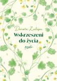 Wskrzeszeni do życia. Autor: Dorota Zalepa. Dobreksiazki.pl Okładka książki Wskrzeszeni do życia