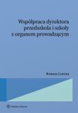 Okładka książki Współpraca dyrektora przedszkola i szkoły z organem prowadzącym