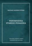 Wspomnienia starego pedagoga. Autor: Nawroczyński Bogdan. Dobreksiazki.pl Okładka książki Wspomnienia starego pedagoga