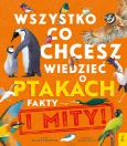 Okładka książki Wszystko, co chcesz wiedzieć ptakach. Fakty i mity