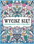 Okładka książki Wycisz się! Kolorowanki antystresowe