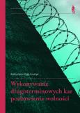 Okładka książki Wykonywanie długoterminowych kar pozbawienia wolności