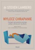 Okładka książki Wylecz chrapanie. Pozbądź się bezdechu sennego, zadbaj o zdrowy sen i żyj dłużej
