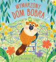 Okładka książki Wymarzony dom Bobra